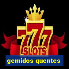 gemidos quentes